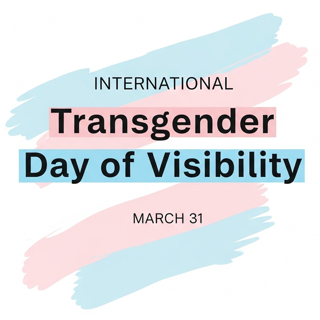 International Transgender Day of Visibility: Why Visibility Still Matters